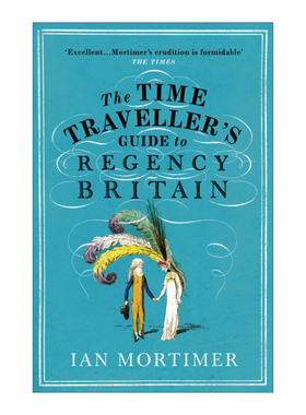英文原版 The Time Traveller's Guide to Regency Britain 漫游摄政时期的英国 伊安·莫蒂默 英文版 进口英语原版书籍