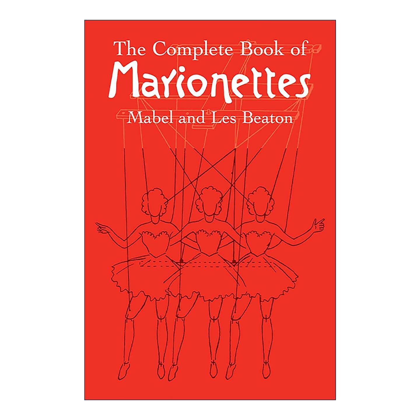 英文原版The Complete Book of Marionettes牵线木偶完整插图指南 制作与操纵 舞台设置含美女与野兽完整剧本Mabel and Les Beaton