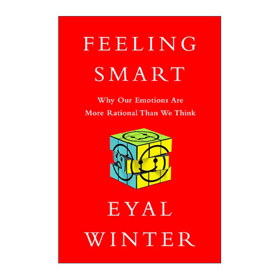 英文原版 Feeling Smart 狡猾的情感 为何愤怒、嫉妒、偏见让我们的决策更理性 精装 英文版 进口英语原版书籍