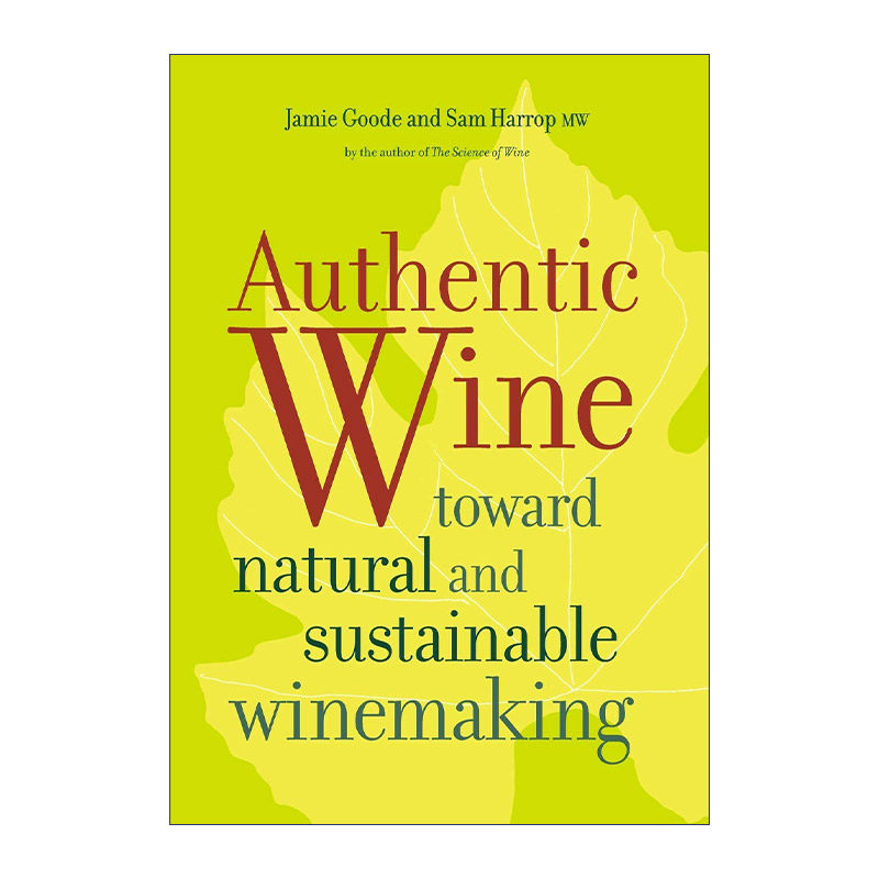 英文原版 Authentic Wine 正宗葡萄酒 迈向自然与可持续的葡萄酒酿造 Jamie Goode 英文版 进口英语原版书籍