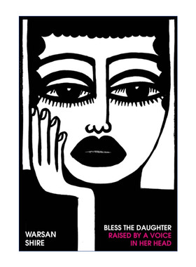 英文原版 Bless the Daughter Raised by a Voice in Her Head 祝福那位由内心声音养育的女儿 Warsan Shira诗集 精装 英文版