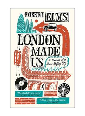 英文原版 London Made Us 伦敦成就了我们 一部关于城市变化的回忆录 Robert Elms 英文版 进口英语原版书籍