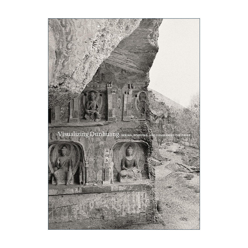 英文原版 Visualizing Dunhuang 观象敦煌 观察 研究和保护洞穴 Dora C. Y. Ching英文版 进口英语原版书籍