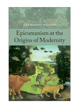 英文原版 Epicureanism at the Origins of Modernity 现代性起源下的享乐主义 凯瑟琳·威尔逊 约克大学哲学教授 进口英语书籍