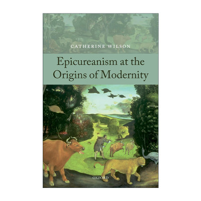 英文原版 Epicureanism at the Origins of Modernity 现代性起源下的享乐主义 凯瑟琳·威尔逊 约克大学哲学教授 进口英语书籍