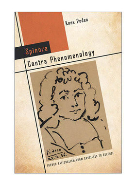 英文原版 Spinoza Contra Phenomenology 反现象学的斯宾诺莎 从卡瓦耶斯到德勒兹的法国理性主义 英文版 进口英语原版书籍