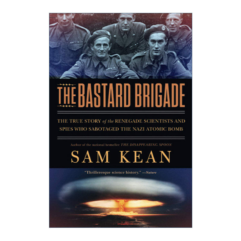 英文原版 The Bastard Brigade 恶棍旅 叛变的科学家和间谍破坏纳粹原子弹的真实故事 Sam Kean 英文版 进口英语原版书籍图片