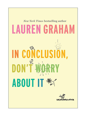英文原版 In Conclusion Don't Worry About It 所以 别担心啦 吉尔莫女孩女主角Lauren Graham 精装 英文版 进口英语原版书籍