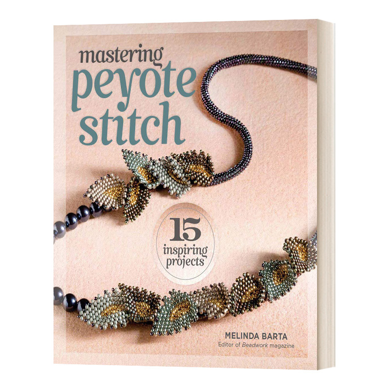 英文原版 Mastering Peyote Stitch 15 Inspiring Projects 串珠工艺 英文版 进口英语原版书籍 书籍/杂志/报纸 原版其它 原图主图