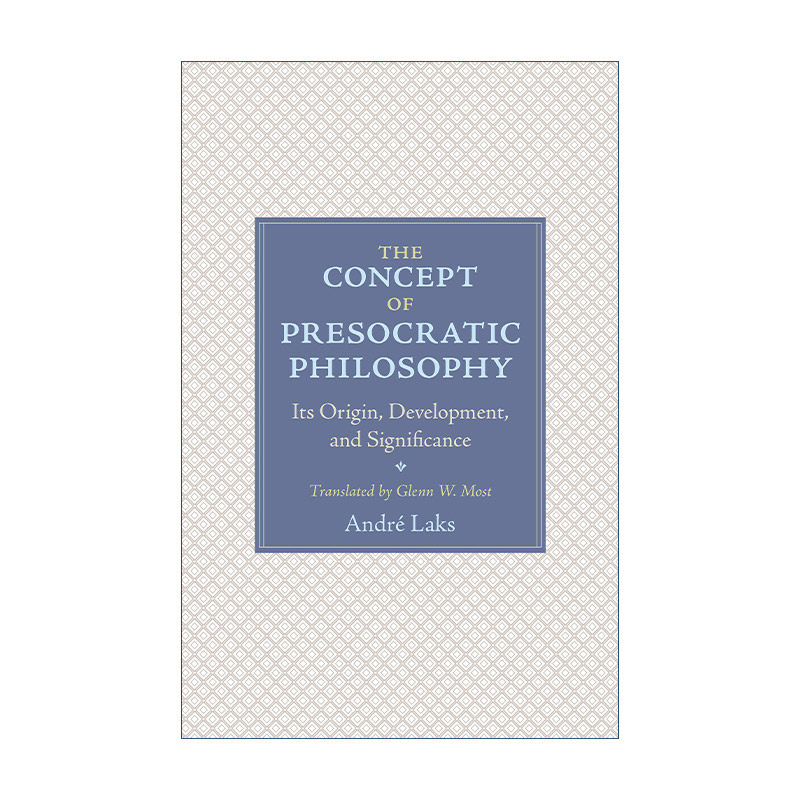 英文原版 The Concept of Presocratic Philosophy 前苏格拉底哲学 概念的缘起 发展及其意义 André Laks 英文版 进口英语书籍