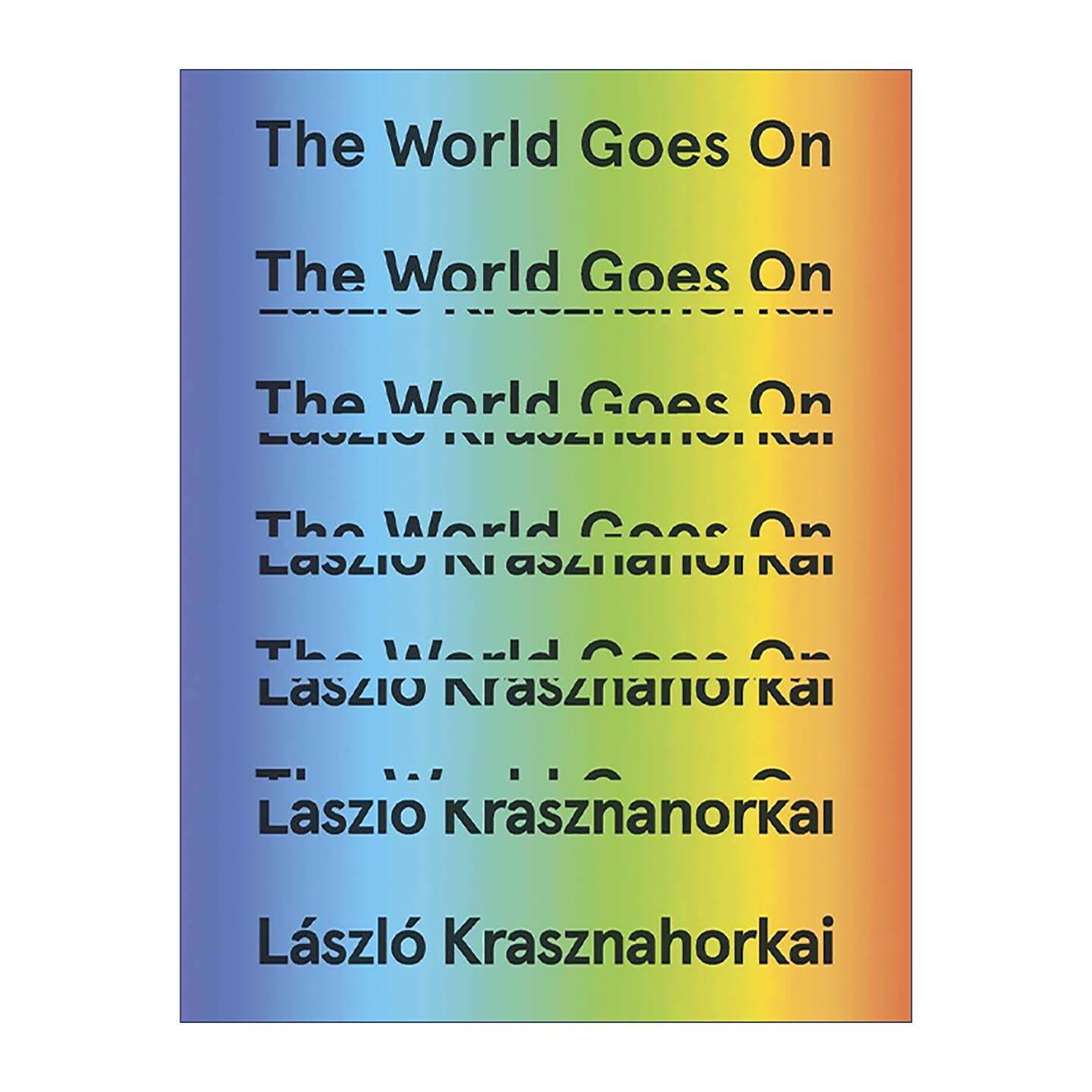 英文原版 The World Goes On 世界在前进 2025诺贝尔文学奖得主克拉斯诺霍尔卡伊·拉斯洛 精装 英文版 进口英语原版书籍