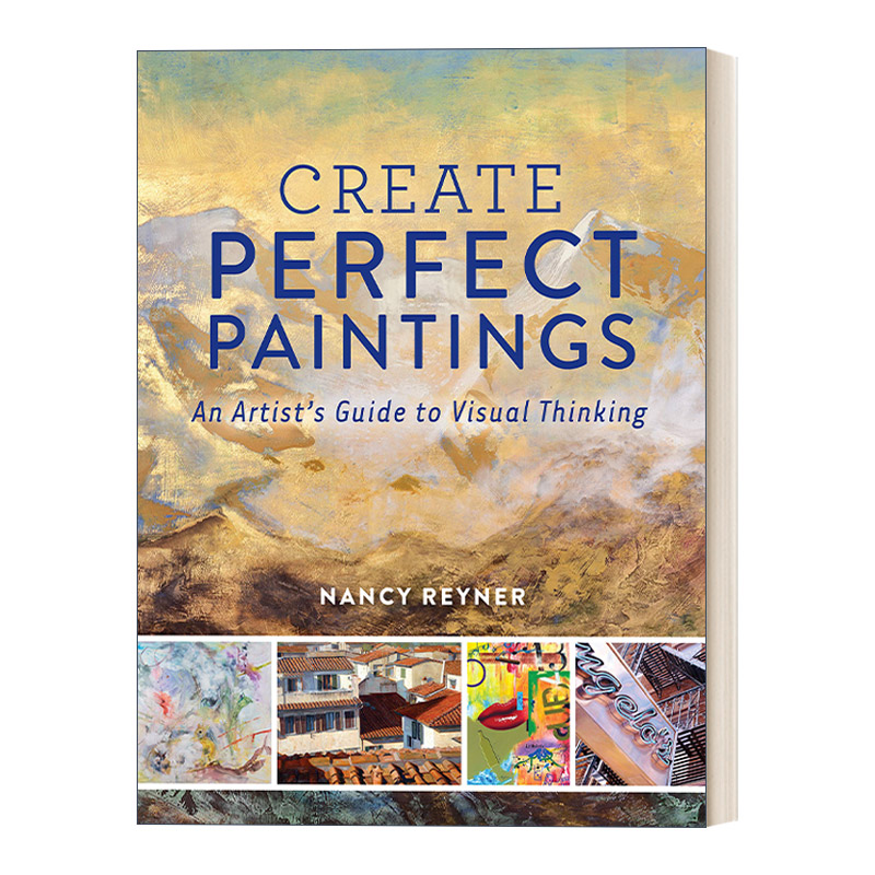 英文原版 Create Perfect Paintings 绘画的精进 艺术家视觉思维进阶指南 Nancy Reyner 精装 英文版 进口英语原版书籍
