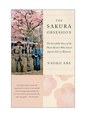 英文原版 The Sakura Obsession 樱花迷恋 拯救日本樱花的植物猎人不可思议的故事 传记 Naoko Abe 英文版 进口英语原版书籍