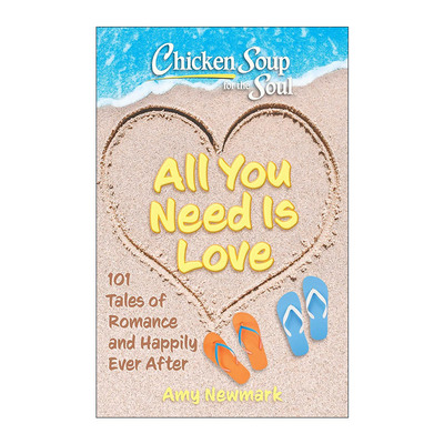 英文原版 Chicken Soup for the Soul All You Need Is Love 心灵鸡汤 你所需要的只是爱 101个浪漫故事 英文版 进口英语原版书籍
