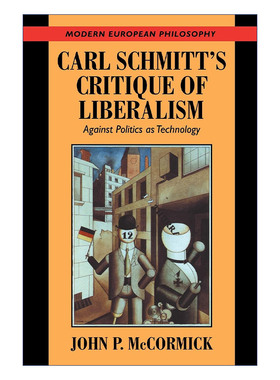 英文原版 Carl Schmitt's Critique of Liberalism 施米特对自由主义的批判 反对技术作为政治 剑桥现代欧洲哲学系列 进口书籍