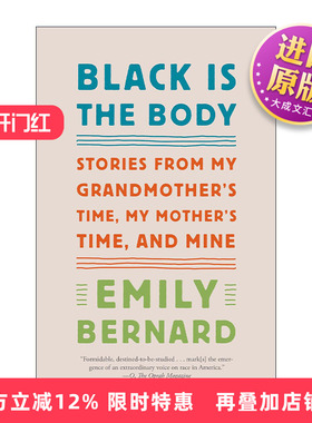 英文原版 Black Is the Body 黑色是身体 来自我祖母 我母亲和我自己时代的故事 女性传记 Emily Bernard 英文版进口英语原版书籍