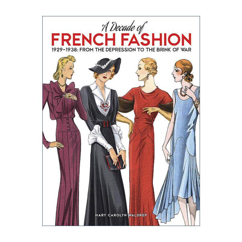 英文原版 A Decade of French Fashion  1929-1938 法国时尚的十年 从大萧条到战争边缘 复古服饰设计 英文版 进口英语原版书籍