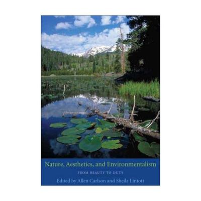英文原版 Nature Aesthetics and Environmentalism 自然 美学和环保主义 从美到责任 从自然到人文作者艾伦·卡尔松 英文版