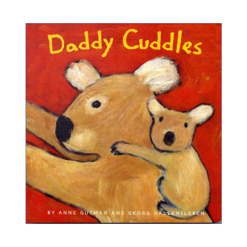 英文原版 Daddy Cuddles 爸爸抱抱 儿童情感启蒙 纸板书 卡斯波和丽莎 创作者安.居特曼 英文版 进口英语原版书籍