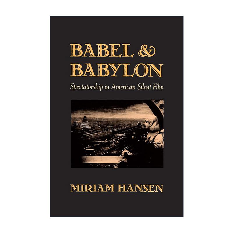 英文原版 Babel and Babylon 巴别塔和巴比伦 美国默片时期的观众 米莲姆·汉森 英文版 进口英语原版书籍