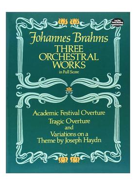 英文原版 Three Orchestral Works in Full Score 约翰内斯·勃拉姆斯三部管弦乐作品全谱 学院节日序曲 悲剧序曲 海顿主题变奏曲
