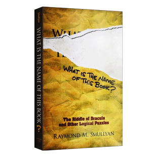 这本书叫什么 奇谲的逻辑谜题 英文原版 What Is the Name of This Book? 雷蒙德·M·斯穆里安 Smullyan.R.M