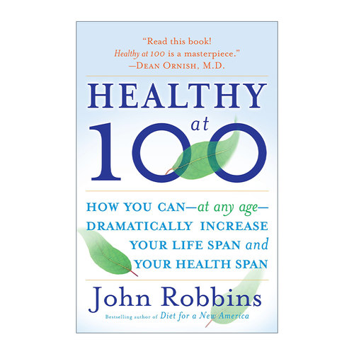 英文原版 Healthy at 100 像他们一样活到100岁 长寿 健康 John Robbins 英文版 进口英语原版书籍