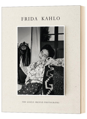 精装 英文原版 Frida Kahlo The Gisèle Freund Photographs 弗里达·卡罗 吉赛尔·弗罗因德的摄影 摄影集 英文版
