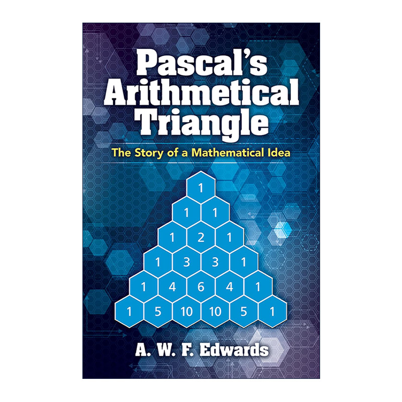 英文原版 Pascal's Arithmetical Triangle 帕斯卡算术三角形 数学思想的故事 心灵的嵌齿轮作者A.W.F. Edwards爱德华兹 英文版