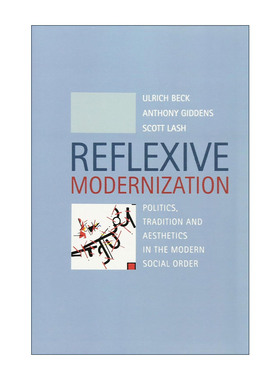 英文原版 Reflexive Modernization 自反性现代化 现代社会秩序中的政治 传统与美学 乌尔里希?贝克 英文版 进口英语原版书籍