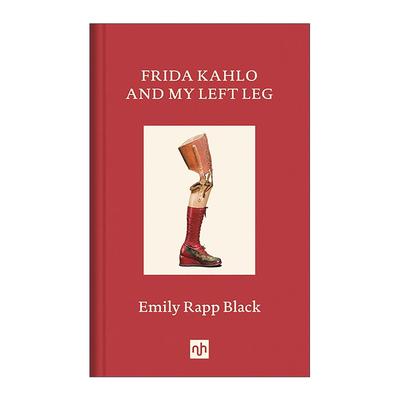 英文原版 Frida Kahlo and My Left Leg 弗里达·卡罗与我的左腿 Emily Rapp Black 回忆录艺术评论 精装英文版 进口英语原版书籍