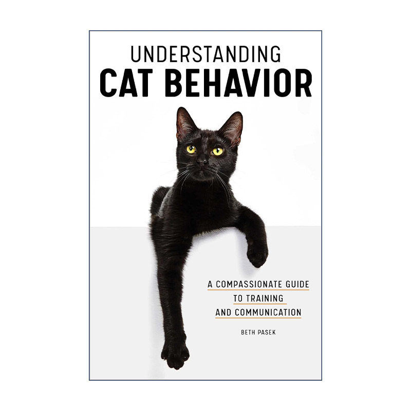 英文原版 Understanding Cat Behavior 理解猫咪的行为 训练与沟通指南 Beth Pasek 英文版 进口英语原版书籍