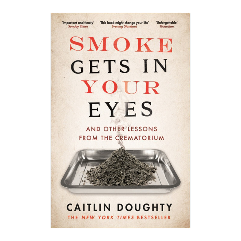 英文原版小说 Smoke Gets in Your Eyes 烟雾弥漫你的眼 我在火葬场学到的生命学 凯特琳·道蒂 英文版 进口英语原版书籍