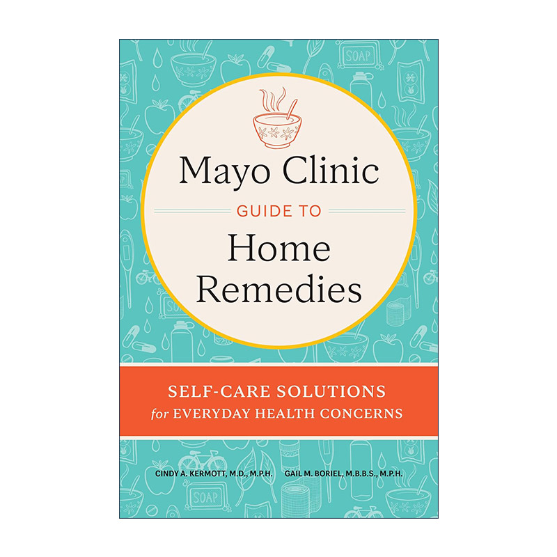 英文原版 Mayo Clinic Guide to Home Remedies 梅奥诊所家庭治疗指南 日常健康问题自我护理解决方案 新修订版 精装 英文版