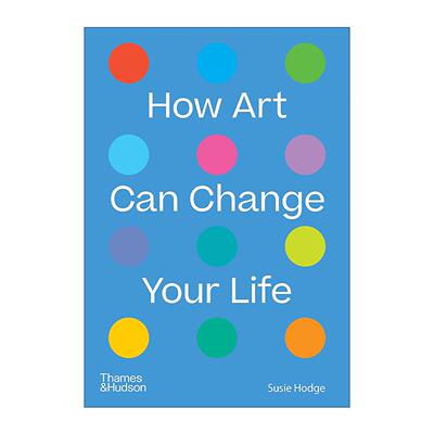英文原版 How Art Can Change Your Life 艺术改变你的生活 72件世界知名艺术作品鉴赏 英国皇家艺术研究院苏茜·霍奇 英文版