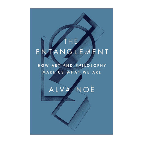 英文原版 The Entanglement 纠缠 艺术与哲学如何塑造我们 加州大学伯克利分校哲学教授Alva Noe 精装 英文版 进口英语原版书籍