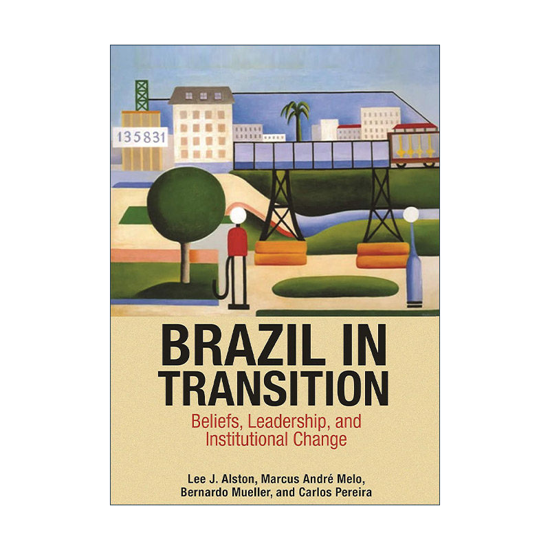 英文原版 Brazil in Transition 转型中的巴西 信念 领导力和制度变革 经济史 Lee J. Alston 精装英文版 进口英语原版书籍