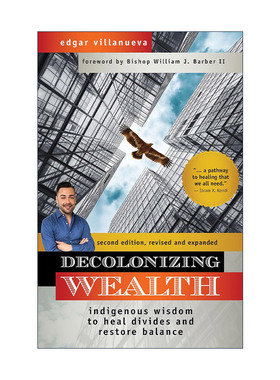 英文原版 Decolonizing Wealth 非殖民化财富 第二版 治愈分歧和恢复平衡的本土智慧 Edgar Villanueva 英文版 进口英语原版书籍