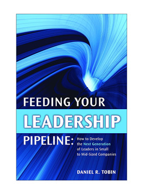 英文原版 Feeding Your Leadership Pipeline 领导梯队的建立方法 工具和案例 Daniel R. Tobin 精装 英文版 进口英语原版书籍