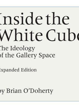 英文原版 Inside the White Cube 白盒子内 画廊空间的意识形态 艺术展览 Brian O'Doherty 英文版 进口英语原版书籍