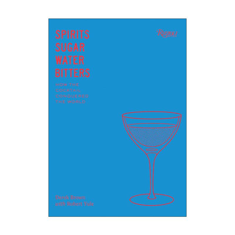 英文原版 Spirits Sugar Water Bitters 烈酒 糖 水和比特酒 鸡尾酒的故事 詹姆斯比尔德奖提名鸡尾酒专家Derek Brown 精装 英文版