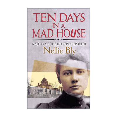 英文原版 Ten Days in a Mad-House 疯人院十日 传奇女记者的精神病院纪实报道 Nellie Bly内莉·布莱英文版 进口英语原版书籍