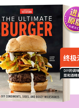 英文原版 The Ultimate Burger 终极汉堡 加上DIY的调味品、配菜和酒精奶昔 食谱 America's Test Kitchen 英文版 进口英语书籍