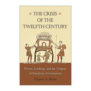 12世纪危机 The Twelfth 英文原版 权力贵族身份与欧洲政府 哈佛大学中世纪历史教授Thomas Crisis Bisson the 起源 Century