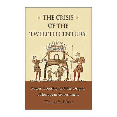 英文原版 The Crisis of the Twelfth Century 12世纪危机 权力贵族身份与欧洲政府的起源 哈佛大学中世纪历史教授Thomas N Bisson