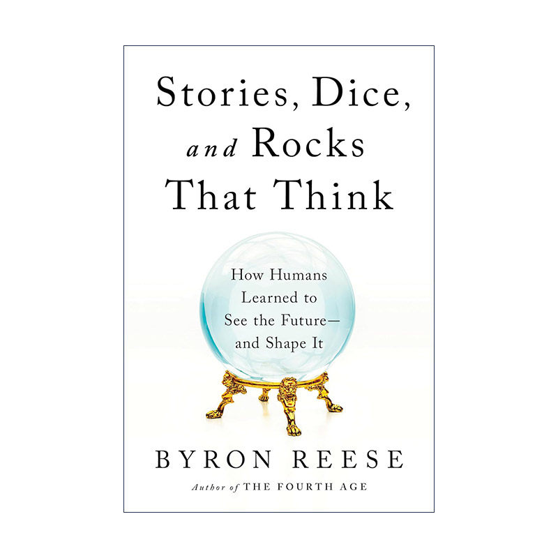 英文原版 Stories Dice and Rocks That Think会思考的故事 骰子和石头 人类如何学会预见并塑造未来 人工智能哲学作者Byron Reese