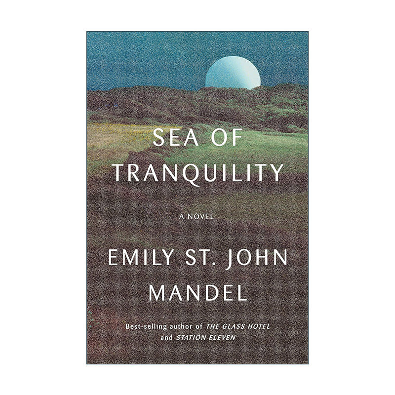 英文原版 Sea of Tranquility 宁静之海 时间旅行 科幻小说 第十一站作者Emily St. John Mandel 精装 英文版 进口英语原版书籍