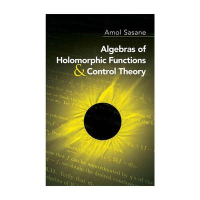 英文原版 Algebras of Holomorphic Functions and Control Theory 全纯函数代数与控制理论 英文版 进口英语原版书籍