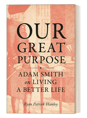 英文原版 Our Great Purpose 伟大的目标 亚当·斯密论美好生活 精装 Ryan Patrick Hanley 英文版 进口英语原版书籍