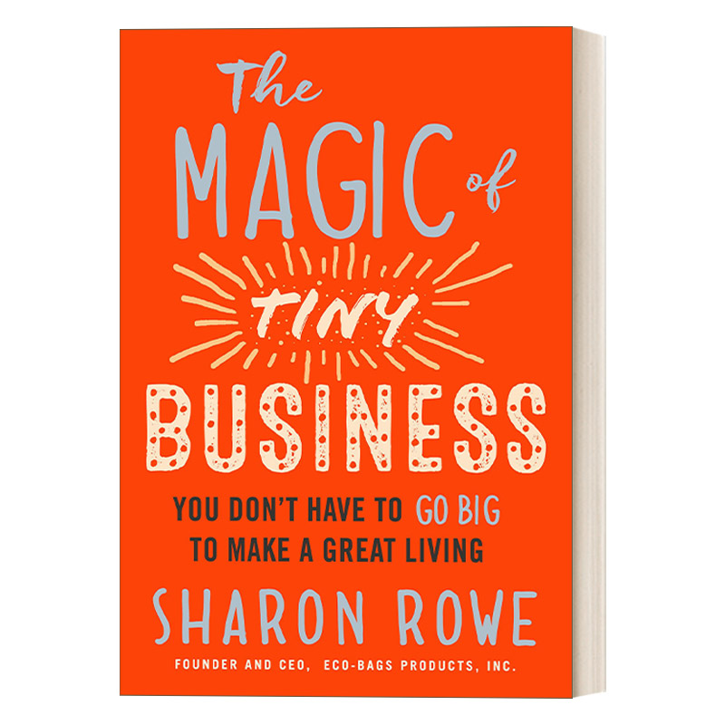 英文原版 The Magic of Tiny Business 小企业的魔力 你不必为了生计而把公司做大 企业管理 绿色商业 Sharon Rowe 英文版 进口书